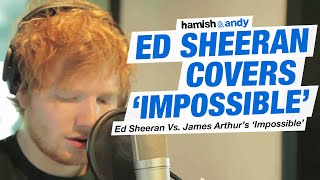 Ed Sheeran Vs James Arthur  Impossible  Hamish amp Andy [upl. by Norihs400]