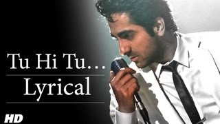 Tu Hi Tu Full Song With Lyrics  Nautanki Saala  Ayushmann Khurrana [upl. by Adlesirc802]