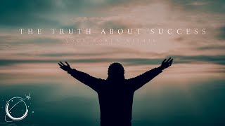 The Truth About Success  Motivational Video [upl. by Ipoillak]