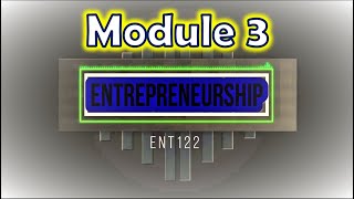 Entrepreneurship ENT122  Module 3 [upl. by Aihseya52]