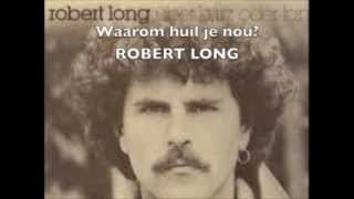 Waarom huil je nou  Robert Long [upl. by Ranchod989]