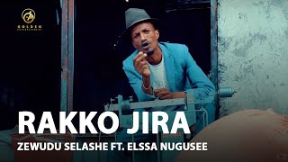 Zewudu Selashe Ft Elssa Nugusee  Rakko Jira  Ethiopian Oromo Music 2021 Official Video [upl. by Swithbert157]