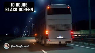 Night BUS Ride Sound  Interior BUS Ambience  10 Hours White Noise Black Screen  Sleep Study [upl. by Onnem]